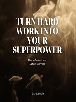 cover image of Turn Hard Work Into Your Superpower